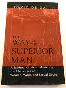 9781591792574-1591792576-The Way of the Superior Man: A Spiritual Guide to Mastering the Challenges of Women, Work, and Sexual Desire