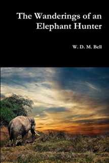 9780359128020-0359128025-The Wanderings of an Elephant Hunter