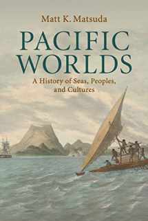 9780521715669-0521715660-Pacific Worlds: A History of Seas, Peoples, and Cultures