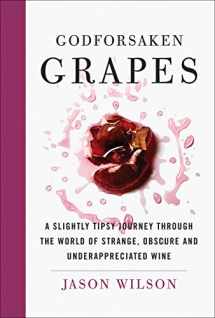 9781419727580-1419727583-Godforsaken Grapes: A Slightly Tipsy Journey through the World of Strange, Obscure, and Underappreciated Wine