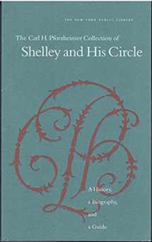 9780871044433-0871044439-The Carl H. Pforzheimer Collection of Shelley and His Circle: A History, a Biography, and a Guide