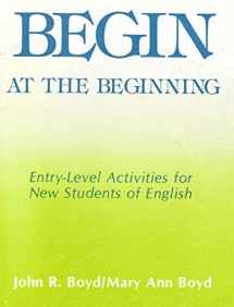 9780933759114-0933759118-Begin at the Beginning: Entry-Level Activities for New Students of English (Student Book)