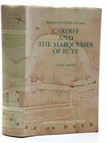 9780708307618-0708307612-Cardiff and the Marquesses of Bute (Writers of Wales)