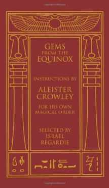 9781578634170-1578634172-Gems from the Equinox: Instructions by Aleister Crowley for His Own Magical Order