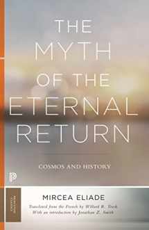 9780691182971-0691182973-The Myth of the Eternal Return: Cosmos and History (Mythos: The Princeton/Bollingen Series in World Mythology, 122)