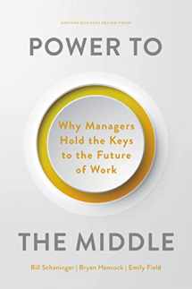 9781647824853-1647824850-Power to the Middle: Why Managers Hold the Keys to the Future of Work