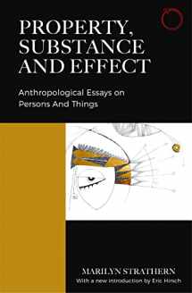 9780999157077-0999157078-Property, Substance, and Effect: Anthropological Essays on Persons and Things (Classics in Ethnographic Theory)