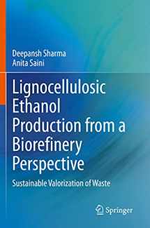 9789811545757-9811545758-Lignocellulosic Ethanol Production from a Biorefinery Perspective: Sustainable Valorization of Waste