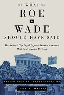 9780814799864-0814799868-What Roe v. Wade Should Have Said: The Nation's Top Legal Experts Rewrite America's Most Controversial Decision