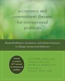 9781608822898-1608822893-Acceptance and Commitment Therapy for Interpersonal Problems: Using Mindfulness, Acceptance, and Schema Awareness to Change Interpersonal Behaviors
