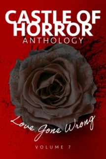 9781736472699-1736472690-Castle of Horror Anthology Volume 7: Love Gone Wrong