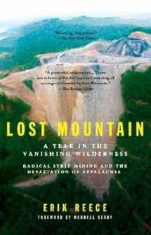 9781594482366-1594482365-Lost Mountain: A Year in the Vanishing Wilderness Radical Strip Mining and the Devastation of Appalachia