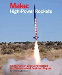 9781457182976-1457182971-Make: High-Power Rockets: Construction and Certification for Thousands of Feet and Beyond
