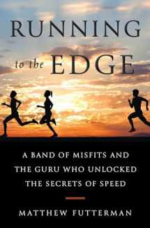 9780385543743-0385543743-Running to the Edge: A Band of Misfits and the Guru Who Unlocked the Secrets of Speed