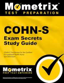 9781609714512-1609714512-COHN-S Exam Secrets Study Guide: COHN-S Test Review for the Certified Occupational Health Nurse Specialist Exam