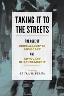 9781421425467-1421425467-Taking It to the Streets: The Role of Scholarship in Advocacy and Advocacy in Scholarship