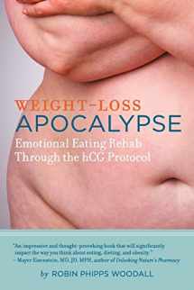 9781467845632-1467845639-Weight-Loss Apocalypse: Emotional Eating Rehab Through the hCG Protocol