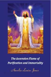 9780970090294-0970090293-The Ascension Flame of Purification and Immortality