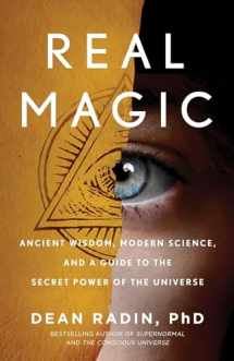 9781524758820-1524758825-Real Magic: Ancient Wisdom, Modern Science, and a Guide to the Secret Power of the Universe