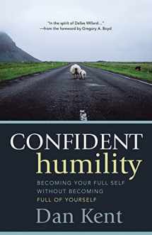 9781506451923-1506451926-Confident Humility: Becoming Your Full Self without Becoming Full of Yourself