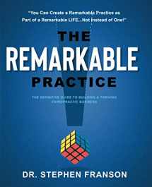 9781544502373-1544502370-The Remarkable Practice: The Definitive Guide to Building a Thriving Chiropractic Business