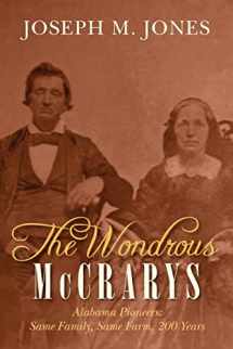 9781470116040-1470116049-The Wondrous McCrarys: Alabama Pioneers: Same Family, Same Farm, 200 Years