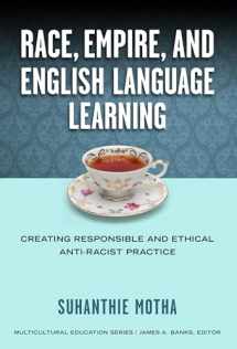 9780807755129-0807755125-Race, Empire, and English Language Teaching: Creating Responsible and Ethical Anti-Racist Practice (Multicultural Education Series)
