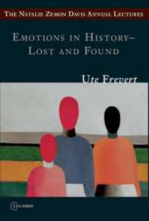 9786155053344-6155053340-Emotions in History: Lost and Found (The Natalie Zemon Davis Annual Lecture Series at Central European University, Budapest)