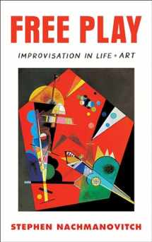 9780874776317-0874776317-Free Play: Improvisation in Life and Art
