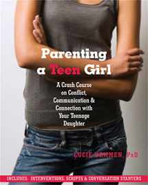 9781608822133-1608822133-Parenting a Teen Girl: A Crash Course on Conflict, Communication, and Connection with Your Teenage Daughter