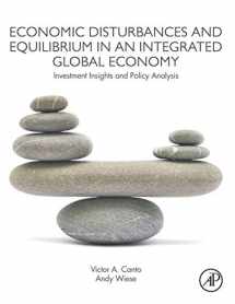 9780128139936-0128139935-Economic Disturbances and Equilibrium in an Integrated Global Economy: Investment Insights and Policy Analysis