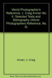 9780816106172-0816106177-J. Craig Annan: Selected Texts and Bibliography (World Photographers Reference, No 6)