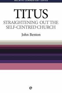 9780852343845-0852343841-Straightening Out the Self-Centred Church: The Message of Titus (Welwyn Commentary)
