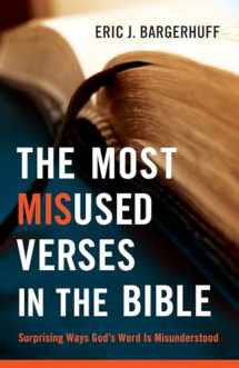9780764209369-0764209361-The Most Misused Verses in the Bible: Surprising Ways God's Word Is Misunderstood