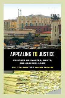 9780520284180-0520284186-Appealing to Justice: Prisoner Grievances, Rights, and Carceral Logic