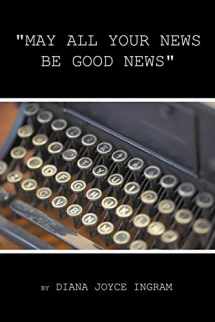 9781468537789-1468537784-"May All Your News Be Good News"