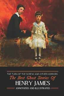 9781533424006-1533424004-The Turn of the Screw and Other Horrors: The Best Ghost Stories of Henry James: Annotated and Illustrated (Oldstyle Tales of Murder, Mystery, Hauntings, and Horror) (Volume 9)