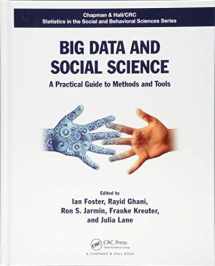9781498751407-1498751407-Big Data and Social Science: A Practical Guide to Methods and Tools (Chapman & Hall/CRC Statistics in the Social and Behavioral Sciences)