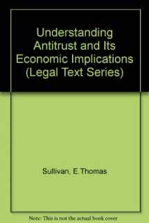 9780256164459-0256164452-Understanding Antitrust and Its Economic Implications (Legal Text)