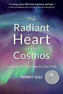 9781734757149-1734757140-The Radiant Heart of the Cosmos: Compassion Teachings for Our Time
