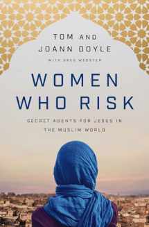 9780785233466-0785233466-Women Who Risk: Secret Agents for Jesus in the Muslim World