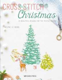 9781782218128-1782218122-Cross Stitch Christmas: 20 beautiful designs for the festive season
