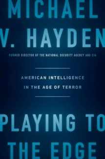 9781594206566-1594206562-Playing to the Edge: American Intelligence in the Age of Terror