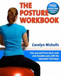 9781904468790-1904468799-The Posture Workbook: Free Yourself from back, neck and shoulder pain with the Alexander Technique