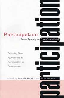 9781842774618-1842774611-Participation: From Tyranny to Transformation: Exploring New Approaches to Participation in Development