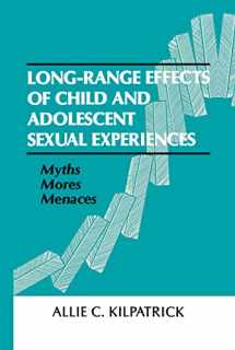 9780805809138-0805809139-Long-range Effects of Child and Adolescent Sexual Experiences: Myths, Mores, and Menaces