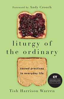 9780830846788-0830846786-Liturgy of the Ordinary: Sacred Practices in Everyday Life