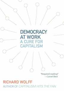 9781608462476-1608462471-Democracy at Work: A Cure for Capitalism