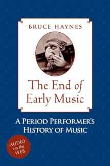 9780195189872-0195189876-The End of Early Music: A Period Performer's History of Music for the Twenty-First Century