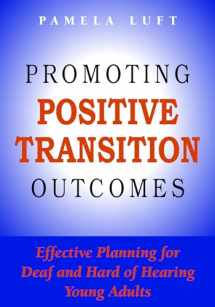 9781563686627-1563686627-Promoting Positive Transition Outcomes: Effective Planning for Deaf and Hard of Hearing Young Adults (Volume 4) (Deaf Education)